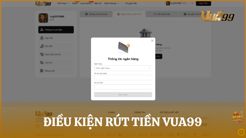 Điều kiện rút tiền VUA99 và xác minh tên tài khoản khớp KYC