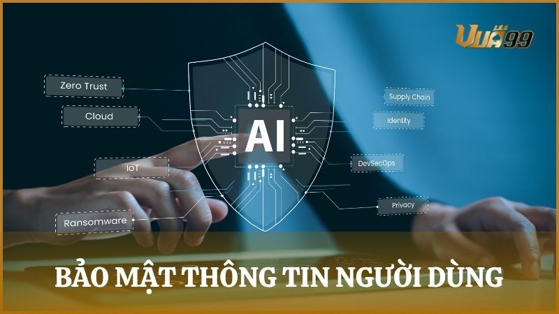 Chính sách bảo mật VUA99 bảo vệ thông tin người dùng