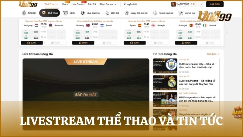 Livestream thể thao VUA99 kết hợp tin tức và tỷ lệ kèo trực tiếp