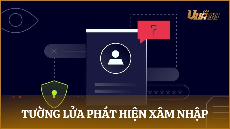 Tường lửa chủ động VUA99 phát hiện xâm nhập nhanh